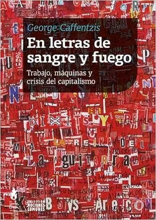 Libro EN LETRAS DE SANGRE Y FUEGO TRABAJO MAQUINAS Y CRISIS DEL CAPITALISMO de CAFFENTZIS GEORGE en Colombia, politica