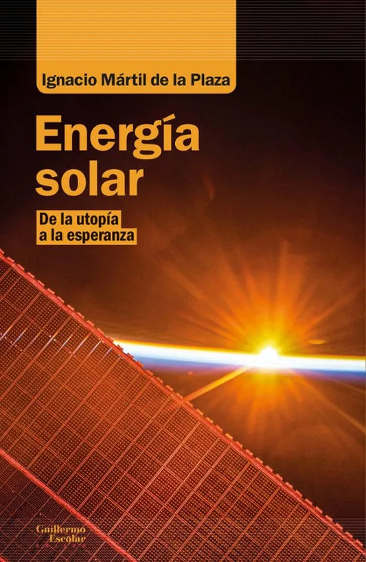 Libro ENERGIA SOLAR DE LA UTOPIA A LA ESPERANZA de IGNACIO MARTIL DE LA PLAZA en Colombia, ciencia