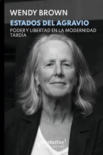 Libro ESTADOS DEL AGRAVIO PODER Y LIBERTAD EN LA MODERNIDAD TARDIA de BROWN WENDY en Colombia, politica