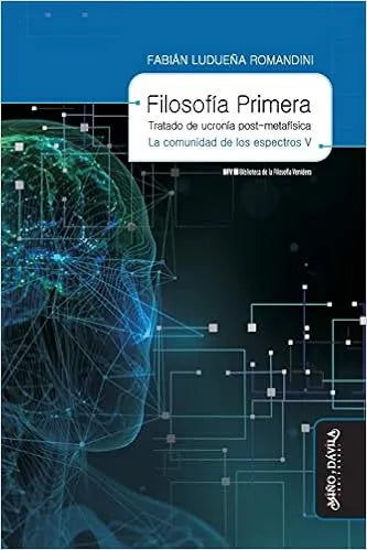 Libro FILOSOFIA PRIMERA TRATADO DE UCRONIA POST METAFISICA LA COMUNIDAD DE LOS ESPECTROS V de LUDUEÑA ROMADINI FABIAN en Colombia, filosofia