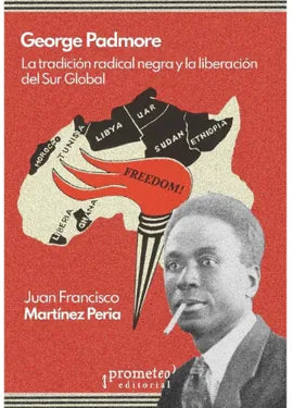 Libro GEORGE PADMORE LA TRADICION RADICAL NEGRA Y LA LIBERACION DEL SUR GLOBAL de MARTINEZ PERIA JUAN FRANCISCO en Colombia, sociologia