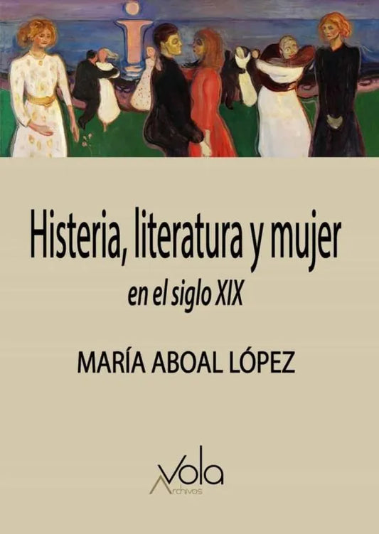 Libro HISTERIA LITERATURA Y MUJER EN EL SIGLO XIX de ABOAL LOPEZ MARIA en Colombia, ensayo