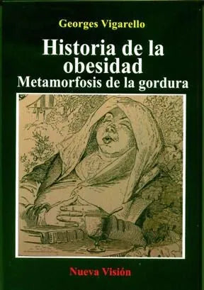 Libro HISTORIA DE LA OBESIDAD METAMORFOSIS DE LA GORDURA de VIGARELLO GEORGES en Colombia, historia