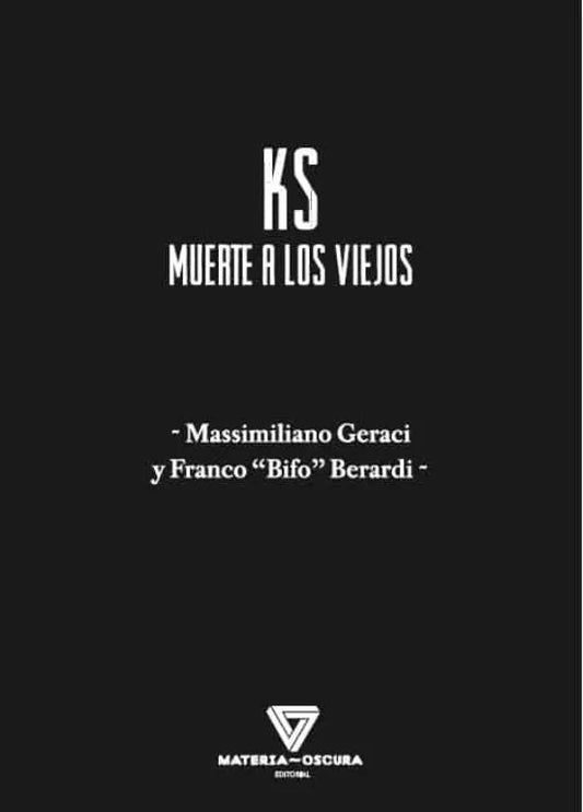 Libro KS MUERTE A LOS VIEJOS de GERACI MASSILIANO- BIFO FRANCO en Colombia, filosofia