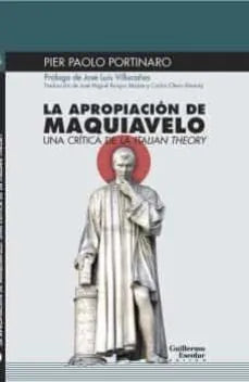 Libro LA APROPIACION DE MAQUIAVELO: UNA CRITICA DE LA ITALIAN THEORY de PORTINARO PIER PAOLO en Colombia, politica