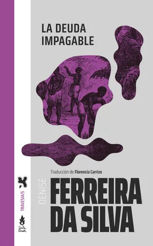 Libro LA DEUDA IMPAGABLE de FERREIRA DA SILVA DENISE en Colombia, politica