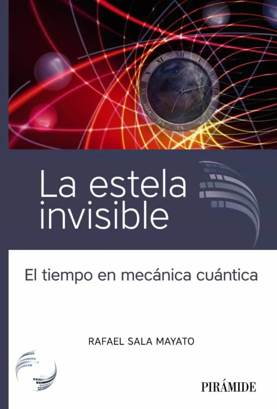 Libro LA ESTELA INVISIBLE: EL TIEMPO EN MECANICA CUANTICA de SALA MAYATO RAFAEL en Colombia, ciencia