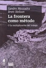 Libro LA FRONTERA COMO METODO O LA MULTIPLICACION DEL TRABAJO de MEZZADRA SANDRO en Colombia, sociologia