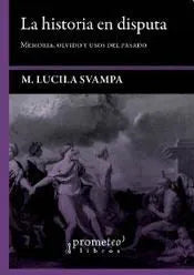 Libro LA HISTORIA EN DISPUTA de SVAMPA M LUCIA en Colombia, historia