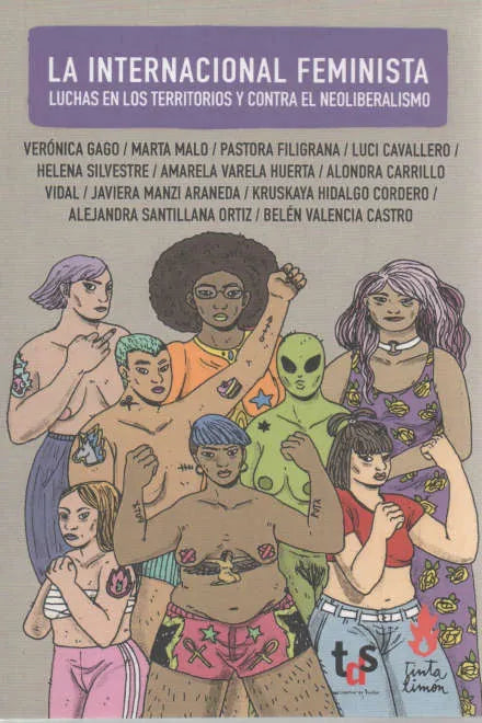 Libro LA INTERNACIONAL FEMINISTA LUCHAS EN LOS TERRITOTIOS Y CONTRA EL NEOLIBERALISMO de GAGO VERONICA- MALO MAERTA Y O en Colombia, politica