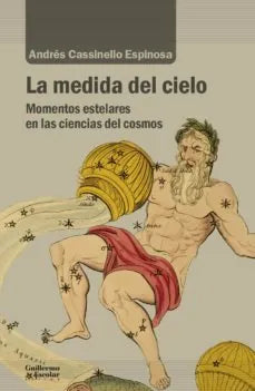 Libro LA MEDIDA DEL CIELO MOMENTOS ESTELARES EN LAS CIAENCIAS DEL COSMOS de CASSINELLO ESPINOSA ANDRES en Colombia, ciencia