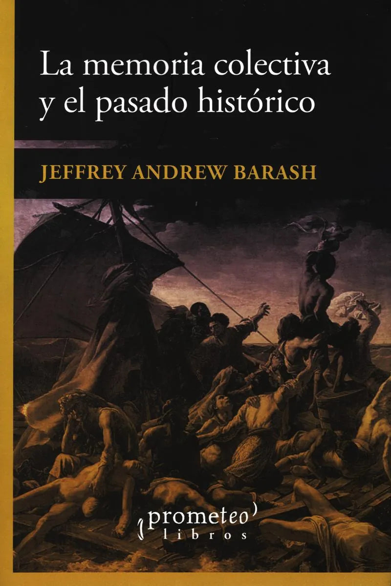 Libro LA MEMORIA COLECTIVA Y EL PASDADO HISTORICO de BARASH JEFFREY JEFFREY en Colombia, historia