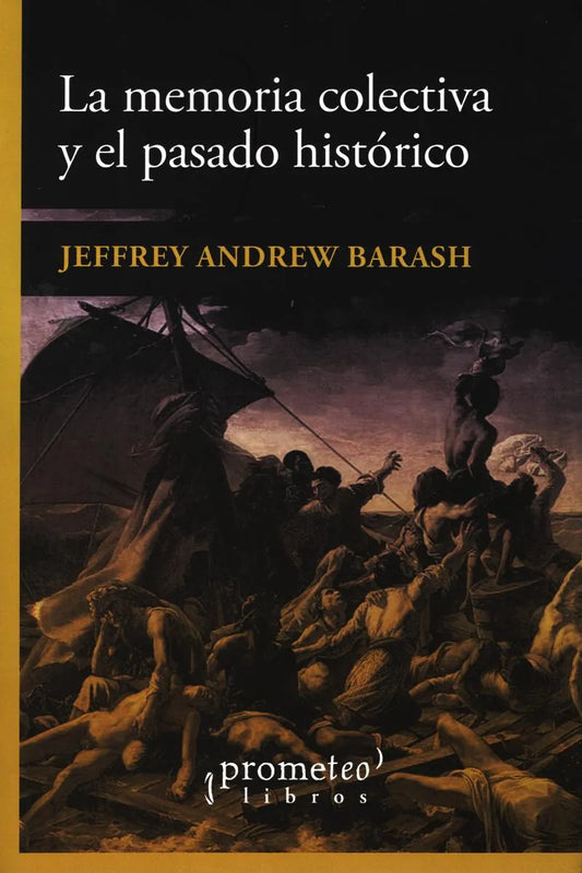 Libro LA MEMORIA COLECTIVA Y EL PASDADO HISTORICO de BARASH JEFFREY JEFFREY en Colombia, historia