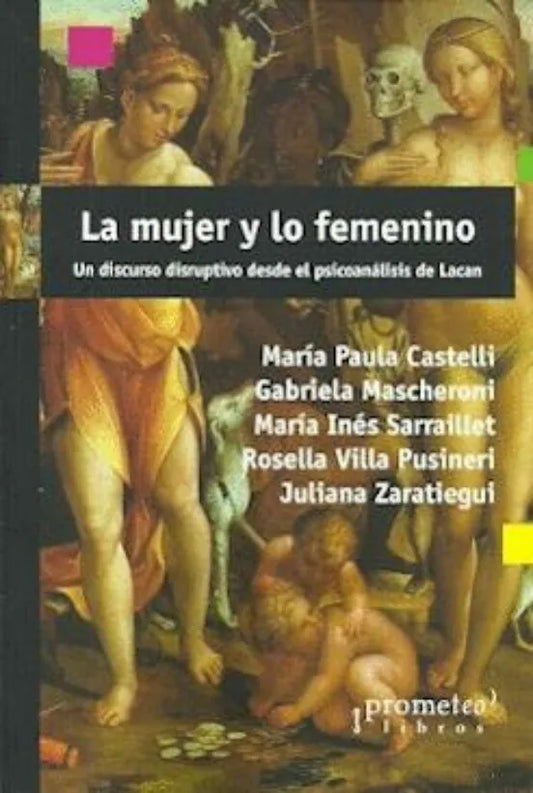 Libro LA MUJER Y LO FEMENINO UN DISCURSO DISRUPTIVO DESDE EL PSICOANALISIS DE LACAN de CASTELLI MARIA PAULA- MASCHERO en Colombia, psicoanalisis