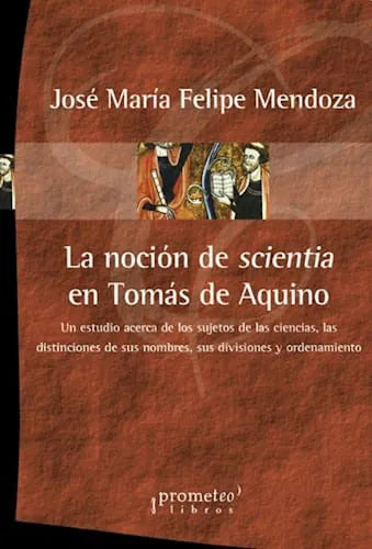 Libro LA NOCION DE SCIENTIA EN TOMAS DE AQUINO de JOSE MARIA FELIPE MENDOZA en Colombia, filosofia