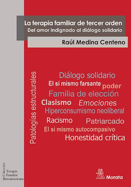 Libro LA TERAPIA FAMILIAR DE TERCER ORDEN DEL AMOR INDIGNADO AL DIALOGO SOLIDARIO de MEDINA CENTENO RAUL en Colombia, psicologia