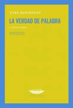 Libro LA VERDAD DE PALABRA Y OTROS ENSAYOS de BONNEFOY YVES en Colombia, ensayo