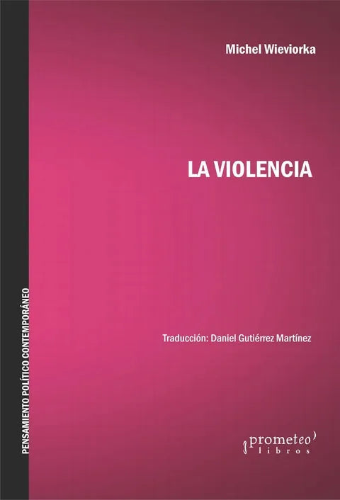 Libro LA VIOLENCIA de WIEVIORKA MICHEL en Colombia, sociologia
