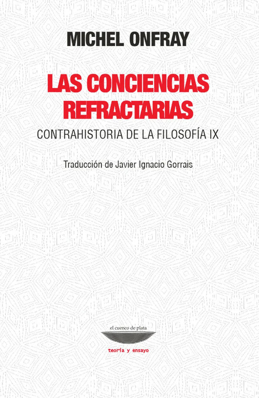 Libro LAS CONCIENCIAS REFRACTARIAS CONTRAHISTORIA DE LA FILOSOFIA IX de ONFRAY MICHEL en Colombia, filosofia