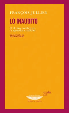 Libro LO INAUDITO O EL OTRO NOMBRE DE LA AGOTADORA REALIDAD de JULLIEN FRANCOISE en Colombia, filosofia