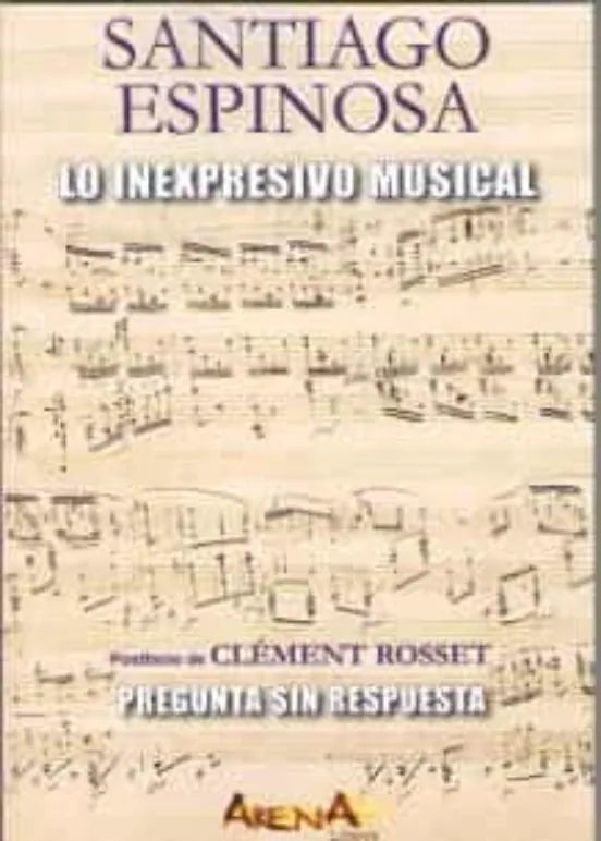 Libro LO INEXPRESIVO MUSICAL de ESPINOSA SANTIAGO en Colombia, ensayo