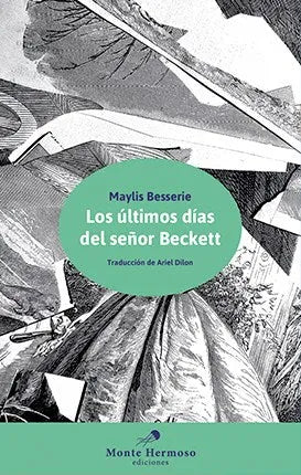 Libro LOS ULTIMOS DIAS DEL SENOR BECKETT de MAYLIS BESSERIE en Colombia, literatura
