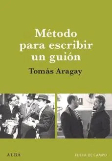 Libro METODO PARA ESCRIBIR UN GUION de ARAGAY TOMAS en Colombia, cine