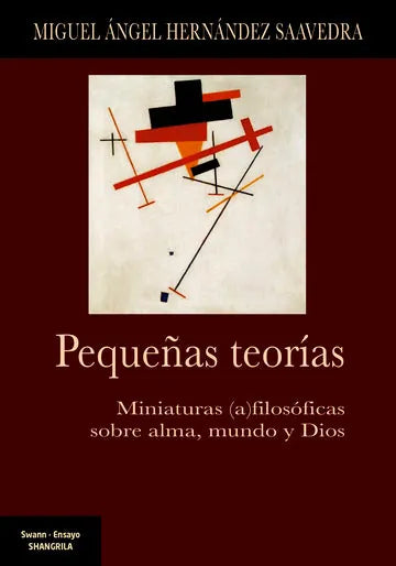 Libro PEQUENAS TEORIAS MINIATURAS (A)FILOSOFICAS SOBRE ALMA MUNDO Y DIOS de MIGUEL ANGEL HERNANDEZ SAAVEDR en Colombia, ensayo