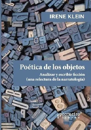 Libro POETICA DE LOS OBJETOS ANALIZAR Y ESCRIBIR FICCION (UNA RELECTURA DE LA NARRATOLOGIA) de KLEIN IRENE en Colombia, lingüística