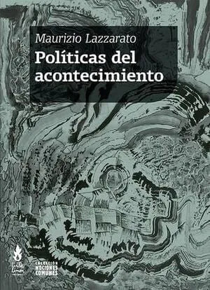 Libro POLITICAS DEL ACONTECIMIENTO de MAURIZIO LAZZARATO en Colombia, sociologia