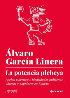 Libro POTENCIA PLEBEYA ACCION COLECTIVA E IDENTIDADES de GARCIA LINERA ALVARO en Colombia, politica