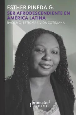 Libro SER AFRODESCENDIENTE EN AMERICA LATINA de PINEDA ESTHER G. en Colombia, estudios de genero