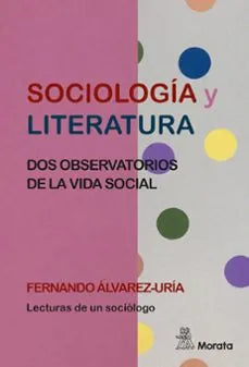 Libro SOCIOLOGIA Y LITERATURA DOS OBSERVATORIOS DE LA VIDA SOCIAL de ALVAREZ-URIA- FERNANDO en Colombia, sociologia