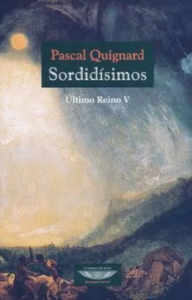 Libro SORDIDISIMOS ULTIMO REINO V de QUIQNARD PASCAL en Colombia, literatura