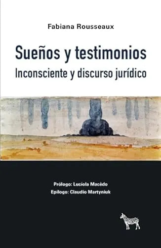 Libro SUEÑOS Y TESTIMONIOS INCONSCIENTE Y DISCURSO JURIDICO de ROUSSEAUX FABIANA en Colombia, psicoanalisis