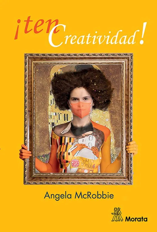 Libro TEN CREATIVIDAD! de MCROBBIE ANGELA en Colombia, creatividad