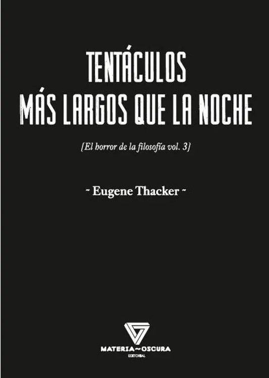 Libro TENTACULOS MAS LARGOS QUE LA NOCHE EL HORROR EN LA FILOSOFIA VOL 3 de THACKER EUGENE en Colombia, filosofia