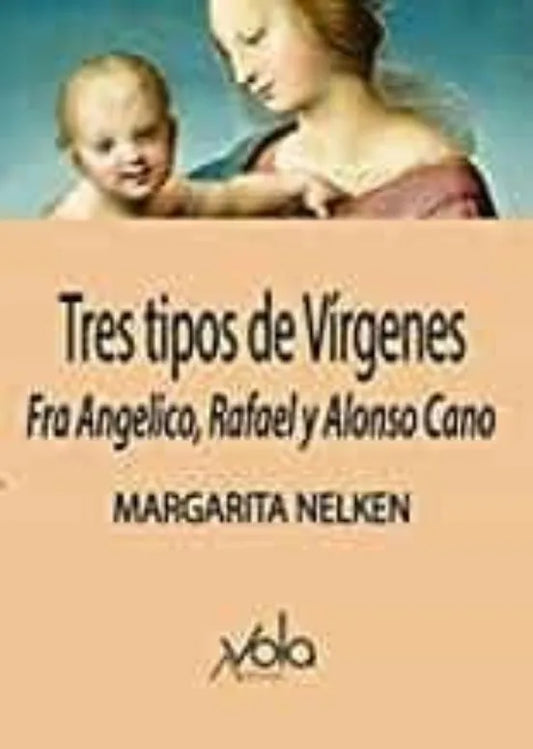 Libro TRES TIPOS DE VIRGENES FRA ANGELICO RAFAEL Y ALONSO CANO de NELKEN MARGARITA en Colombia, arte
