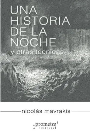 Libro UNA HISTORIA DE LA NOCHE Y OTRAS TECNICAS de MAVRAKIS NICOLAS en Colombia, filosofia
