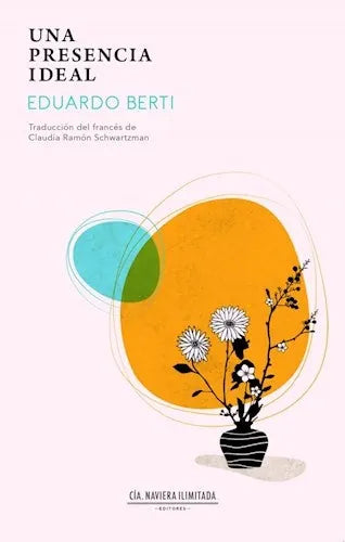 Libro UNA PRESENCIA IDEAL de BERTI EDUARDO en Colombia, literatura