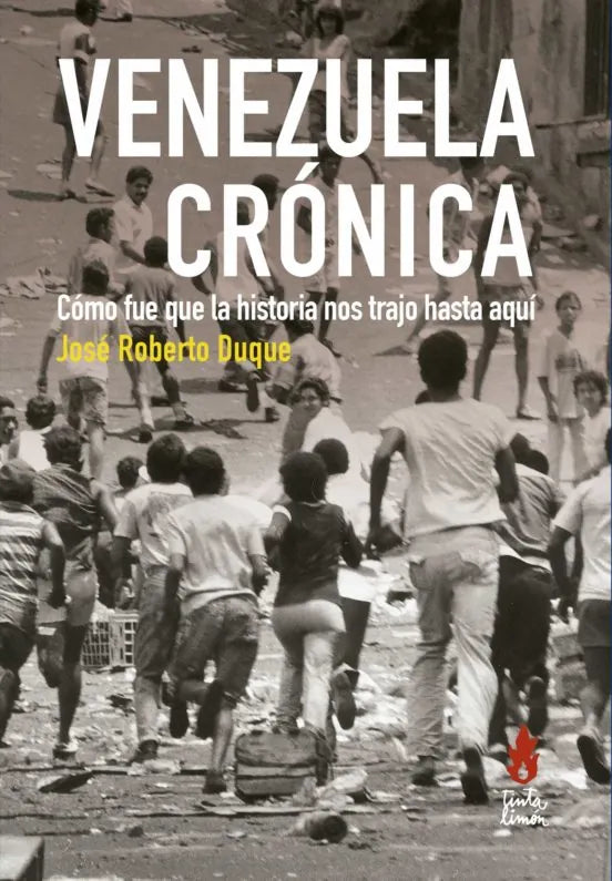 Libro VENEZUELA CRONICA COMO FUE QUE LA HISTORIA NOS TRAJO HASTA AQU de DUQUE JOSE ROBERTO en Colombia, politica