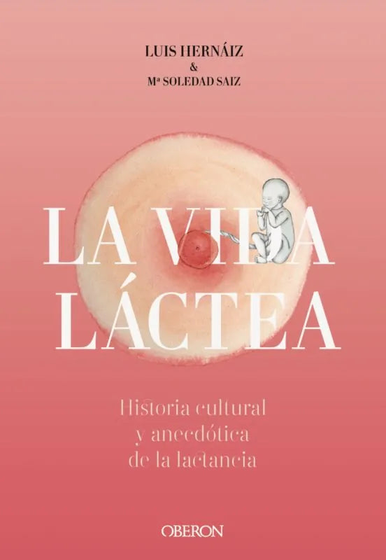 Libro VIDA LACTEA HISTORIA CULTURAL Y ANECDOTICA DE LA LACTANCIA de HERNAIZ GOMEZ LUIS- MARIA SOLE en Colombia, historia