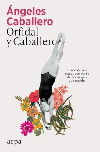 Libro ORFIDAL Y CABALLERO DIARIO DE UNA MUJER CON CARRO DE LA COMPRA QUE ESCRIBE de CABALLERO ANGELES en Colombia, sociologia