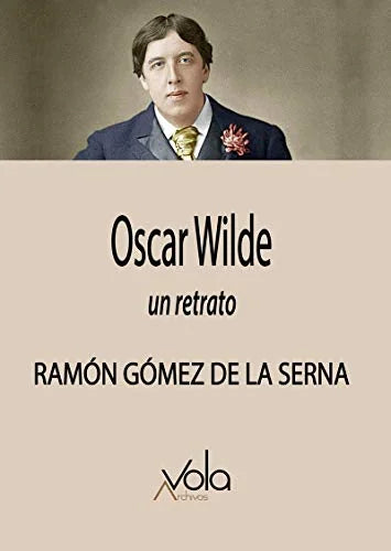 Libro OSCAR WILDE UN RETRATO de GOMEZ DE LA SERNA RAMON en Colombia, biografia
