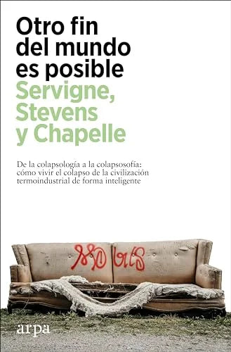 Libro OTRO FIN DEL MUNDO ES POSIBLE de PABLO SERVIGNE / RAPHAEL STEVE en Colombia, psicologia