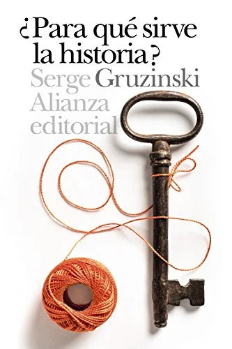 Libro PARA QUE SIRVE LA HISTORIA? de GRUZINSKI SERGE en Colombia, historia