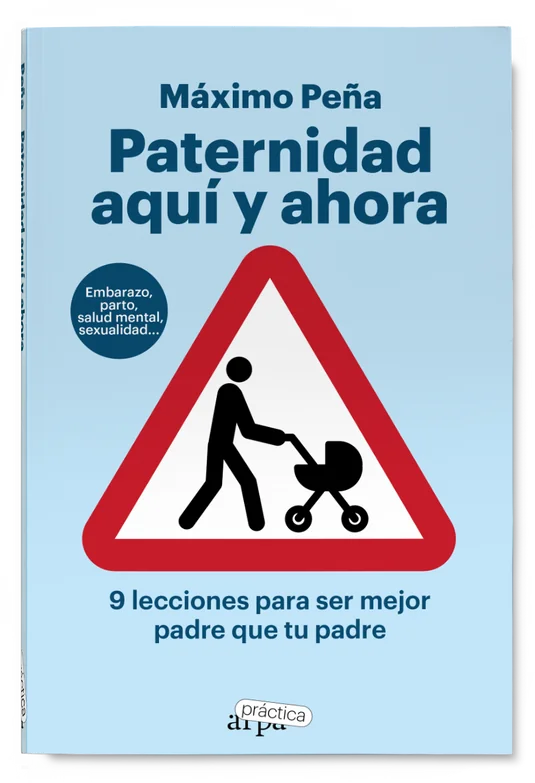 Paternidad Aqui Y Ahora 9 Lecciones Para Ser Mejor Padre Que Tu Padre - Pena Maximo - Arpa