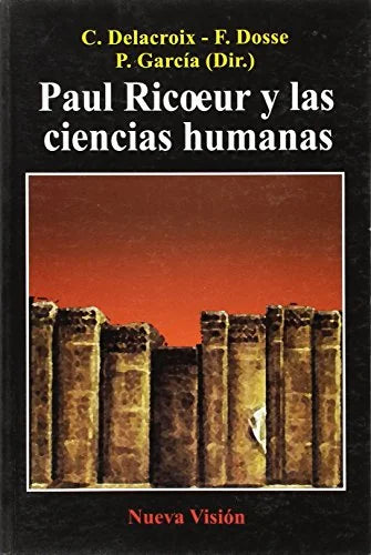 Libro PAUL RICOEUR Y LAS CIENCIAS HUMANAS de DELACROIX C. DOSSE F. GARCIA P en Colombia, sociologia