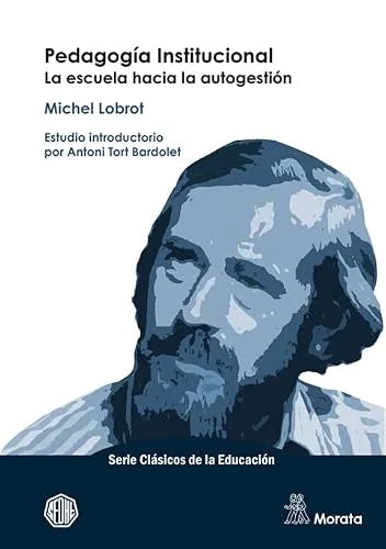 Libro PEDAGOGIA INSTITUCIONAL: LA ESCUELA HACIA LA AUTOGESTION de LOBROT MICHEL en Colombia, pedagogia