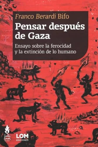 Libro PENSAR DESPUES DE GAZA ENSAYO SOBRE LA FEROCIDAD Y LA EXTINCION DE LO HUMANO de BERARDI BIFO FRANCO en Colombia, sociologia